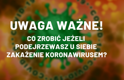 Co zrobić, jeśli podejrzewasz u siebie koronawir