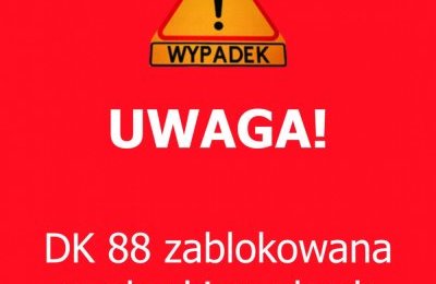 DK 88 zablokowana w rejonie skrzyżowania ul. Dwor