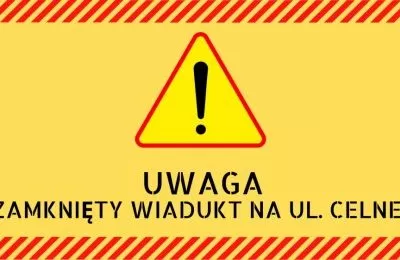 Uwaga kierowcy! Zamknięty wiadukt na ul. Celnej