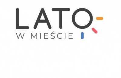 Nie nudź się w wakacje, czyli Lato w mieście