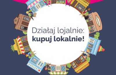 Działaj lojalnie - kupuj lokalnie. Dzisiaj obchod