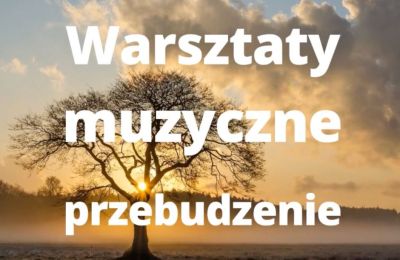 Bezpłatne warsztaty „Muzyczne przebudzenie”