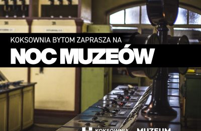Koksownia Bytom zaprasza na Noc Muzeów do zabytko