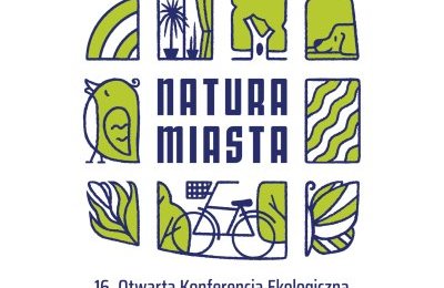 Natura miasta. Przed nami 16. Otwarta Konferencja