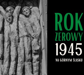 Rok 1945 na Górnym Śląsku. Wystawa i spotkanie