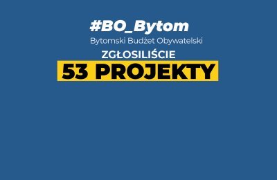 Bytomianie złożyli 53 projekty do Bytomskiego Bu