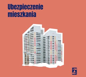Jak dobrze ubezpieczyć mieszkanie lub dom?