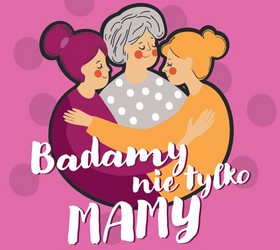 Kobieca solidarność „Badamy nie tylko Mamy”