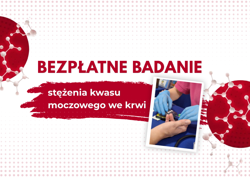 Bezpłatne badania stężenia kwasu moczowego z krwi odbędą się już w poniedziałek 12 października Grafika informująca o bezpłatnych badaniach steżenia kwasu moczowego we krwi