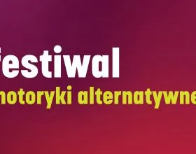 Festiwal Motoryki Alternatywnej

