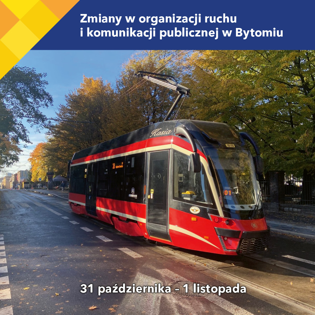 Zmiany w organizacji ruchu i komunikacji publicznej w Bytomiu od 31 października do 1 listopada Zmiany w organizacji ruchu i komunikacji publicznej w Bytomiu od 31 października do 1 listopada